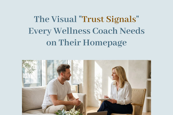 The Visual "Trust Signals" Every Wellness Coach Needs on Their Homepage